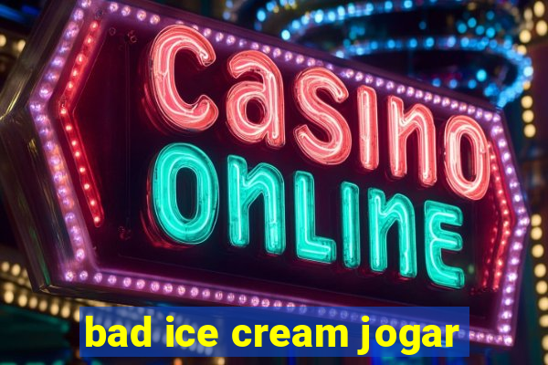 bad ice cream jogar